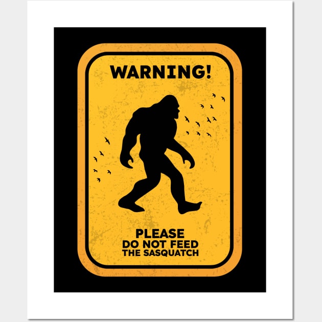 Vintage Warning Sign Please Do Not Feed The Sasquatch Wall Art by KewaleeTee